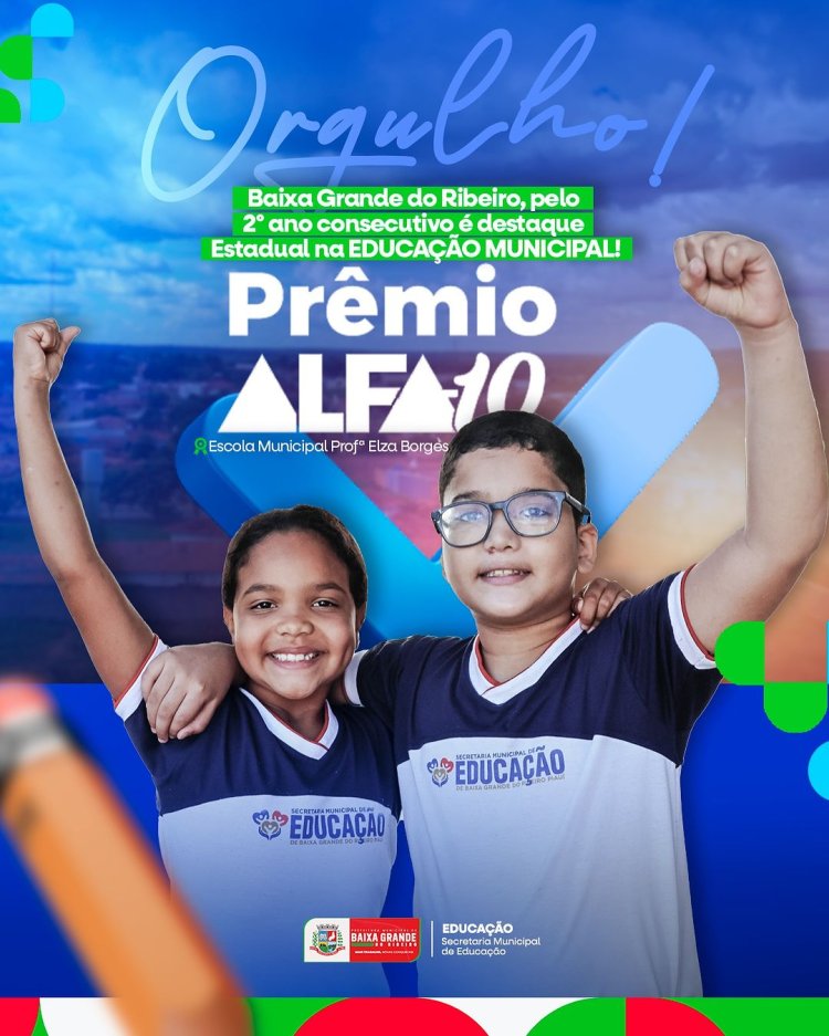 Baixa Grande do Ribeiro brilha na educação municipal, conquistando mais uma vez o prêmio Alfa 10. ????✨