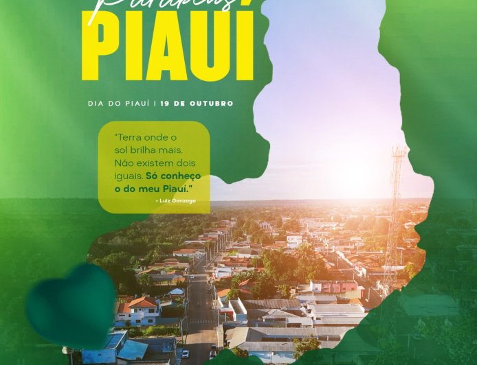 PARABÉNS, PIAUÍ! FELIZ DIA DO PIAUÍ!