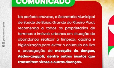 Prefeitura de Baixa Grande do Ribeiro, recomenda que proprietários de terrenos e imóveis urbanos, realizem a limpeza dos mesmos em período de Chuvas