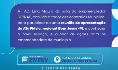 A AD, Lina Maura da sala do empreendedor SEBRAE , convida à todos secretários municipal para participar de uma reunião de apresentação do ATs Flávio, regional Bom Jesus -PI, e conhecer novo espaço, e alinhar as ações para os empreendedores do município.