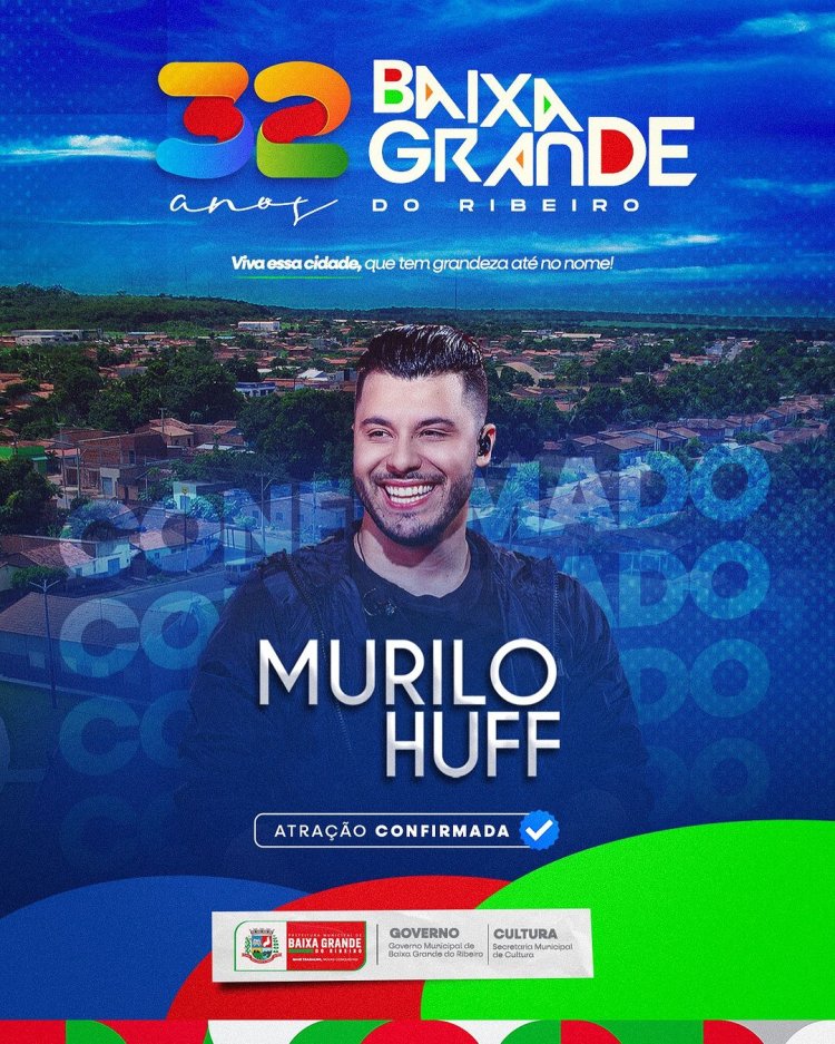 Governo Municipal confirma oficialmente que @murilohuff é atração no aniversário de 32 anos de emancipação política de Baixa Grande do Ribeiro!