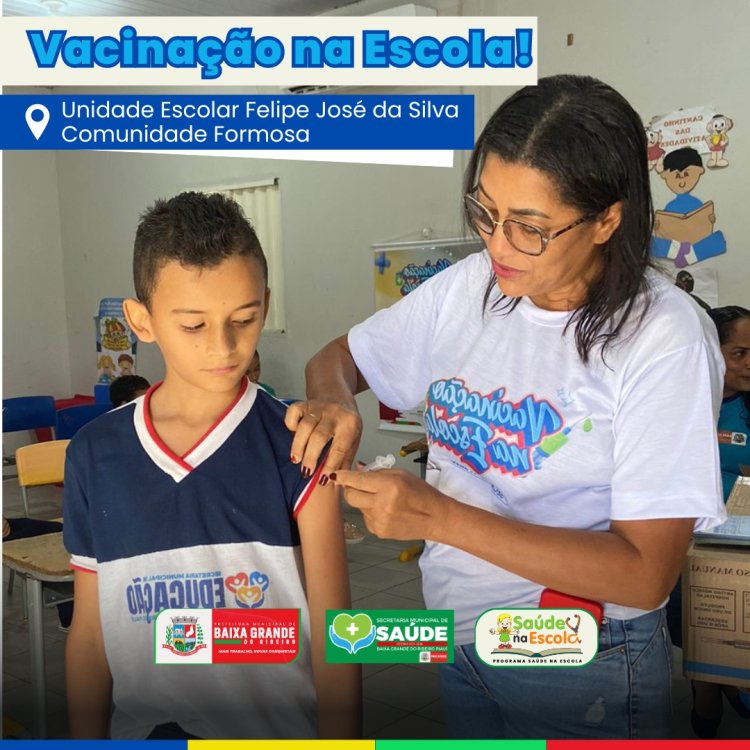 Campanha de Vacinação na Escola, atende nesta Terça - Feira 16\04 a Unidade Escolar  Felipe José da Silva, Povoado Formosa.