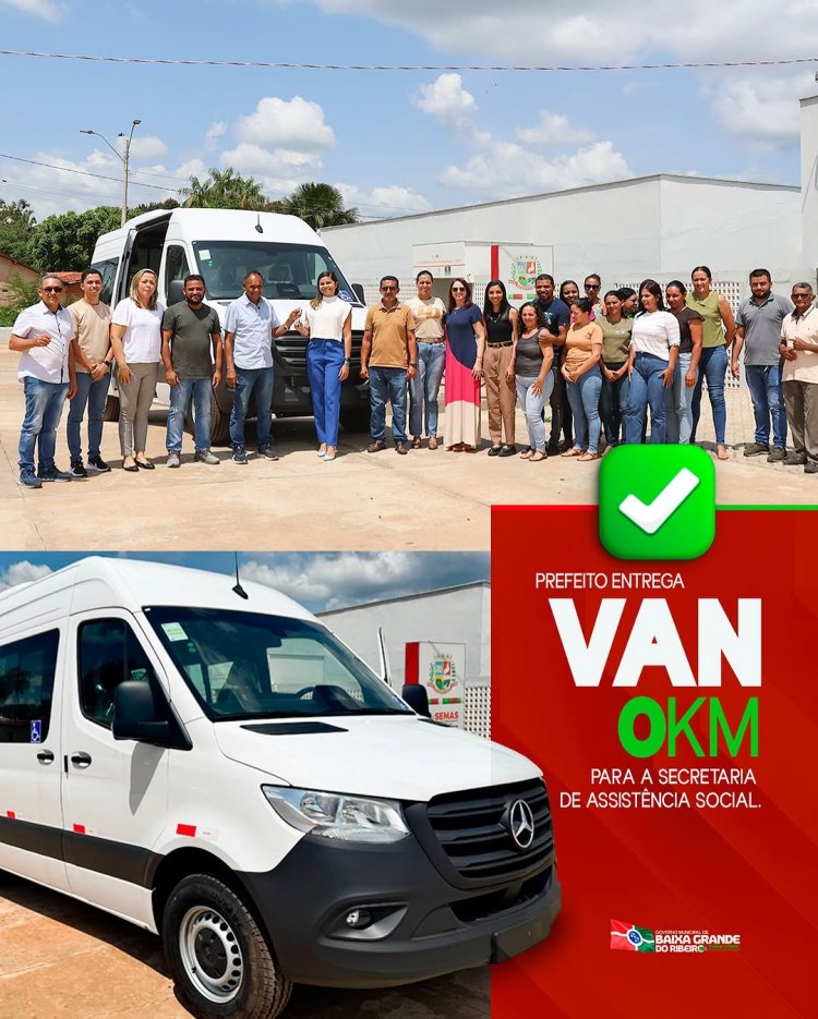 SECRETARIA MUNICIPAL DE ASSISTÊNCIA SOCIAL RECEBE VAN 0K EM BAIXA GRANDE DO RIBEIRO