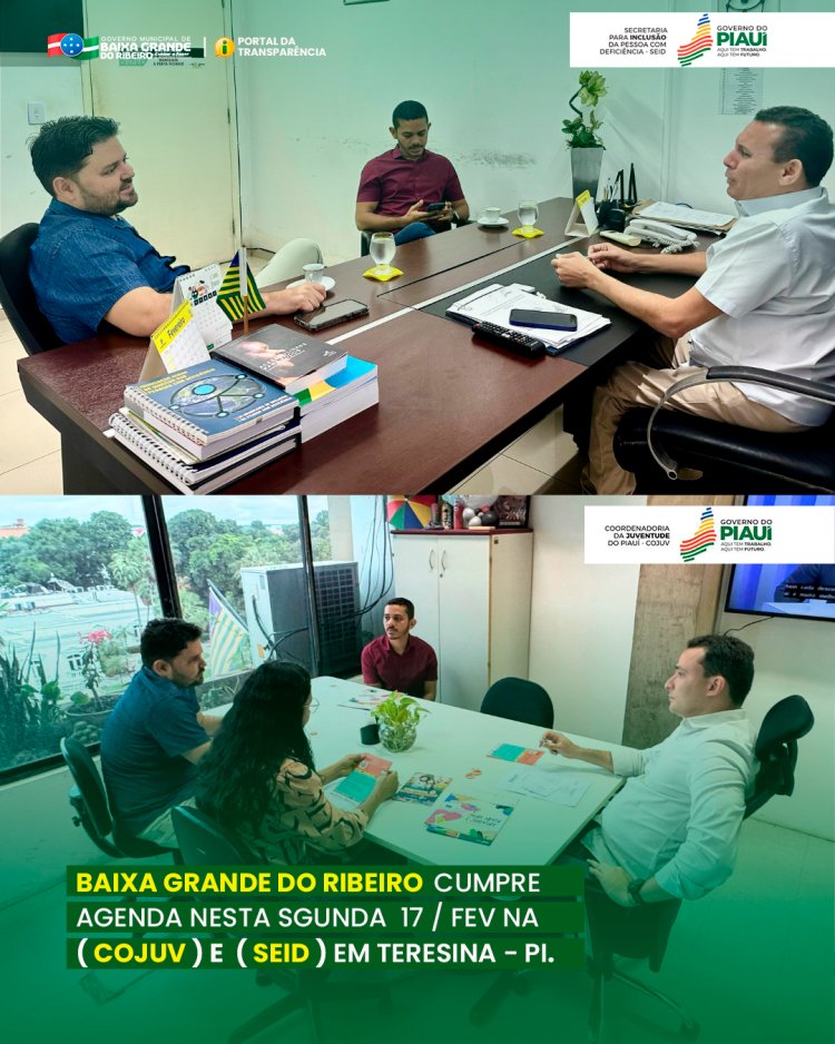 BAIXA GRANDE DO RIBEIRO CUMPRE AGENDA EM TERESINA NA COJUV E SEID NESTA SEGUNDA - FEIRA 17 DE FEV